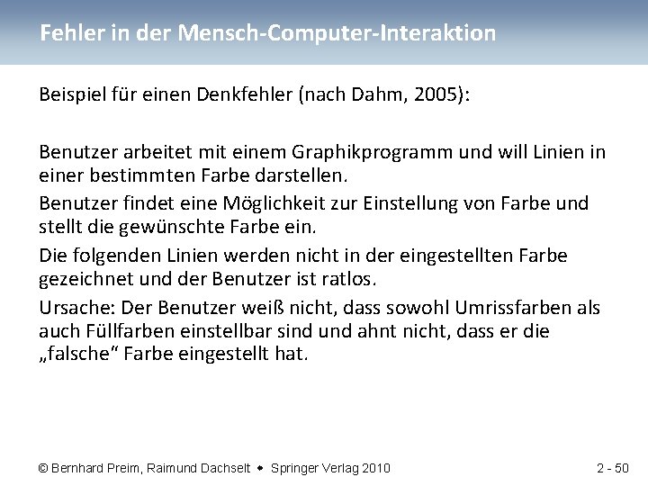 Fehler in der Mensch-Computer-Interaktion Beispiel für einen Denkfehler (nach Dahm, 2005): Benutzer arbeitet mit