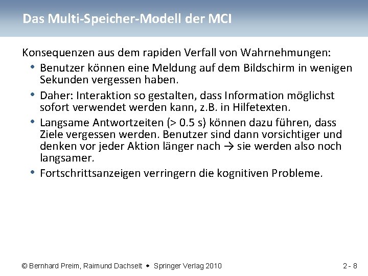 Das Multi-Speicher-Modell der MCI Konsequenzen aus dem rapiden Verfall von Wahrnehmungen: • Benutzer können