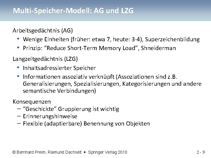 Multi-Speicher-Modell: AG und LZG Arbeitsgedächtnis (AG) • Wenige Einheiten (früher: etwa 7, heute: 3