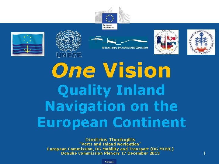 One Vision Quality Inland Navigation on the European Continent Dimitrios Theologitis "Ports and Inland