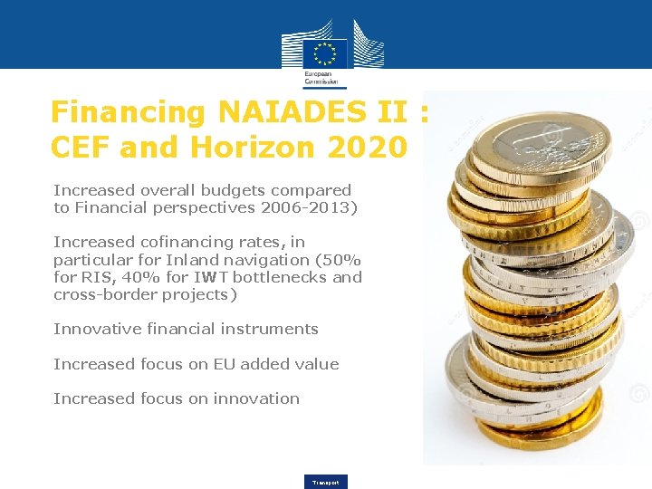 Financing NAIADES II : CEF and Horizon 2020 Increased overall budgets compared to Financial