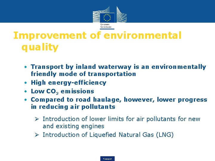 Improvement of environmental quality • Transport by inland waterway is an environmentally friendly mode