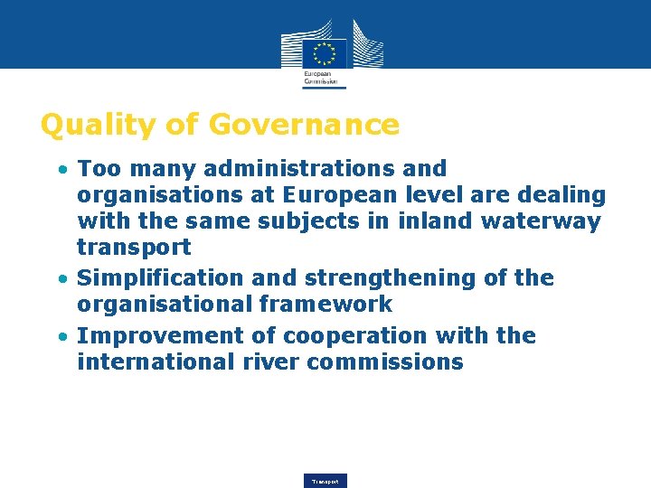 Quality of Governance • Too many administrations and organisations at European level are dealing