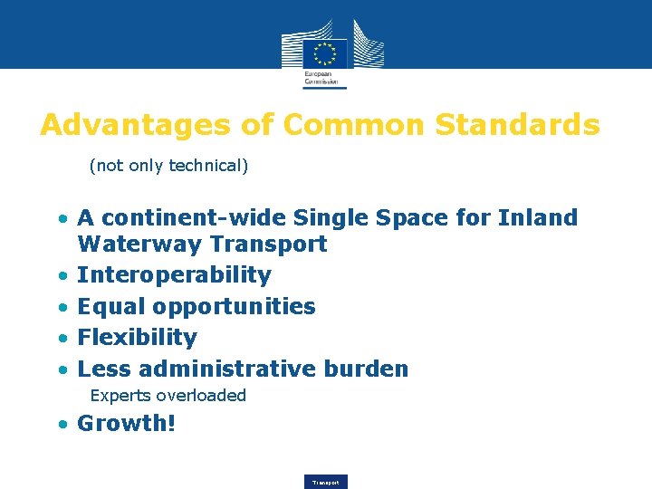 Advantages of Common Standards (not only technical) • A continent-wide Single Space for Inland