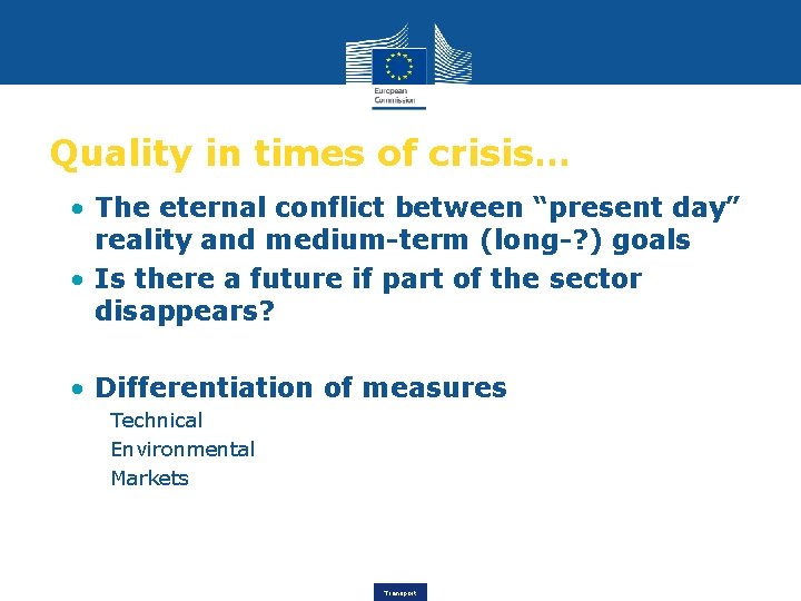 Quality in times of crisis… • The eternal conflict between “present day” reality and