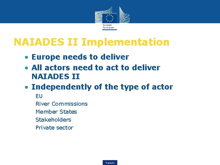 NAIADES II Implementation • Europe needs to deliver • All actors need to act