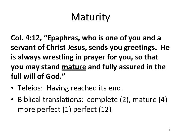 Maturity Col. 4: 12, “Epaphras, who is one of you and a servant of