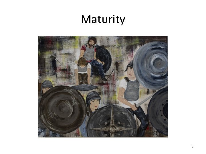 Maturity 7 