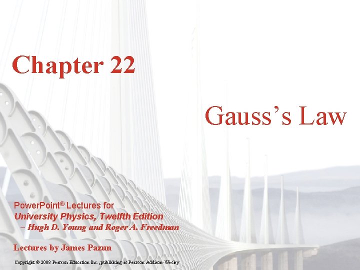 Chapter 22 Gauss’s Law Power. Point® Lectures for University Physics, Twelfth Edition – Hugh