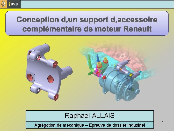 Raphaël ALLAIS Agrégation de mécanique – Epreuve de dossier industriel 1 