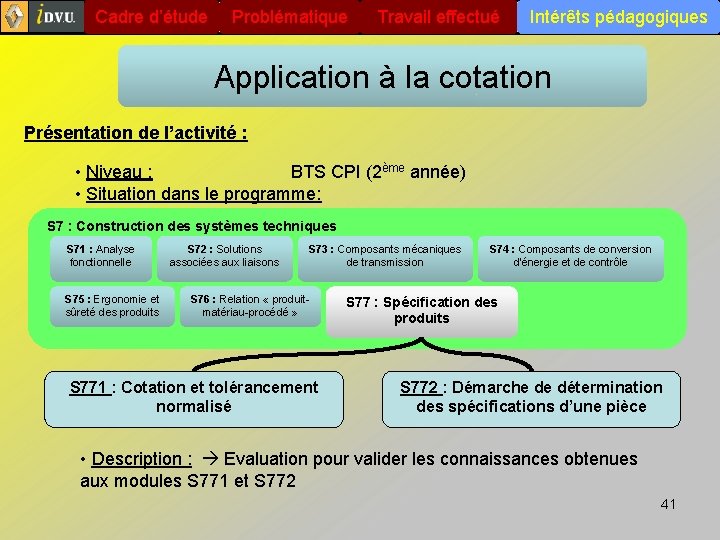 Cadre d’étude Problématique Travail effectué Intérêts pédagogiques Application à la cotation Présentation de l’activité