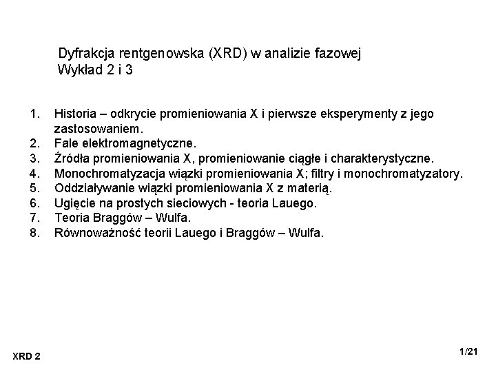 Dyfrakcja rentgenowska (XRD) w analizie fazowej Wykład 2 i 3 1. 2. 3. 4.