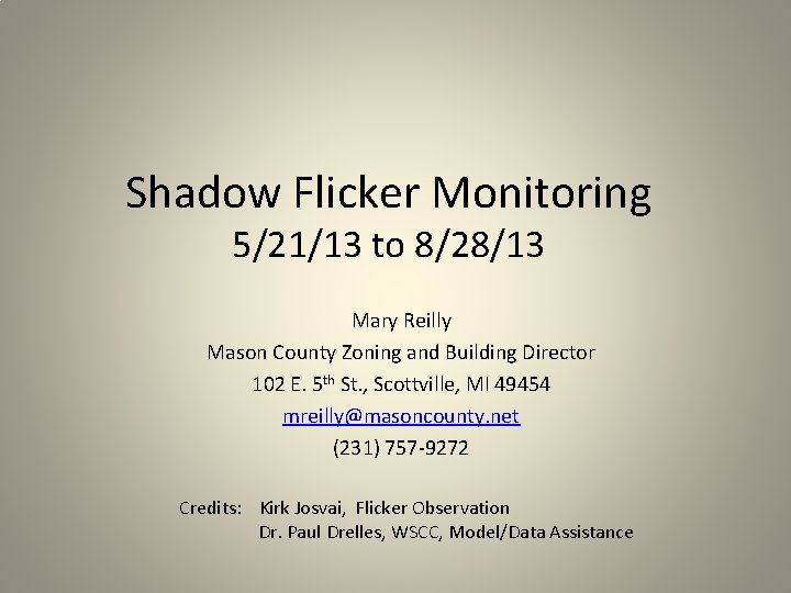 Shadow Flicker Monitoring 5/21/13 to 8/28/13 Mary Reilly Mason County Zoning and Building Director
