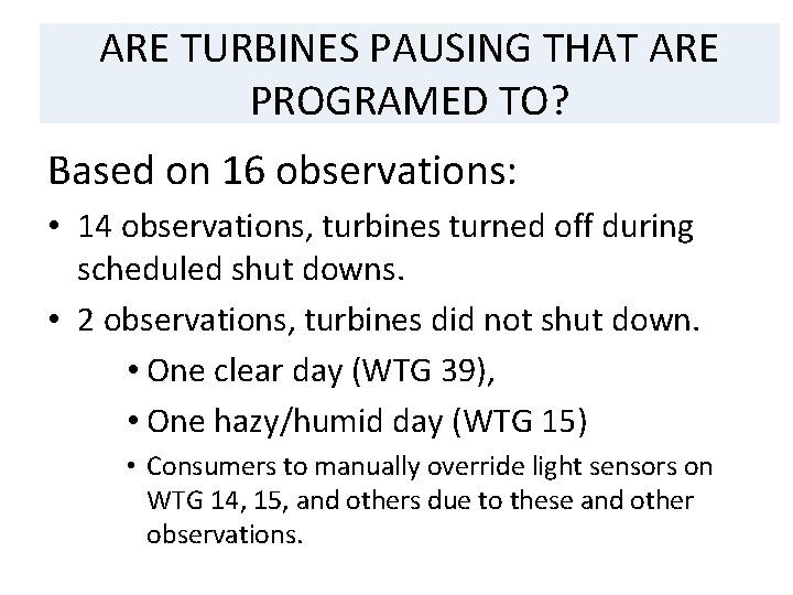 ARE TURBINES PAUSING THAT ARE PROGRAMED TO? Based on 16 observations: • 14 observations,