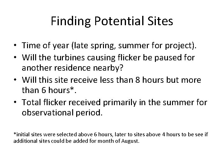 Finding Potential Sites • Time of year (late spring, summer for project). • Will