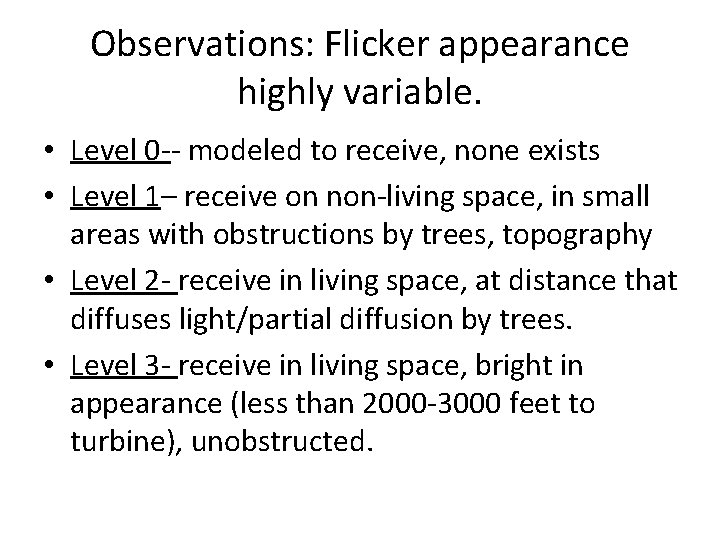 Observations: Flicker appearance highly variable. • Level 0 -- modeled to receive, none exists