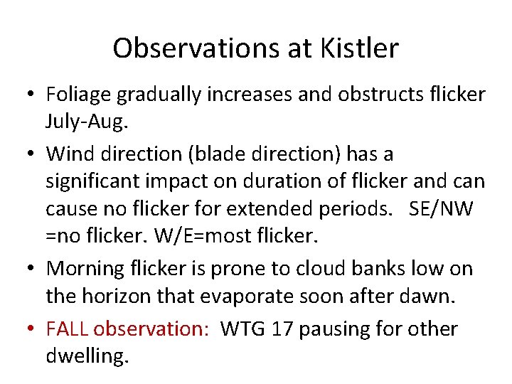 Observations at Kistler • Foliage gradually increases and obstructs flicker July-Aug. • Wind direction