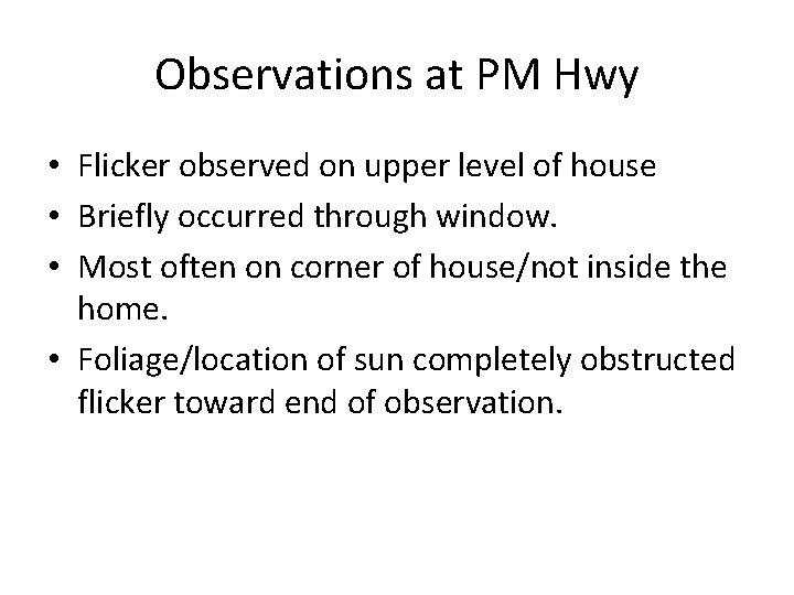 Observations at PM Hwy • Flicker observed on upper level of house • Briefly