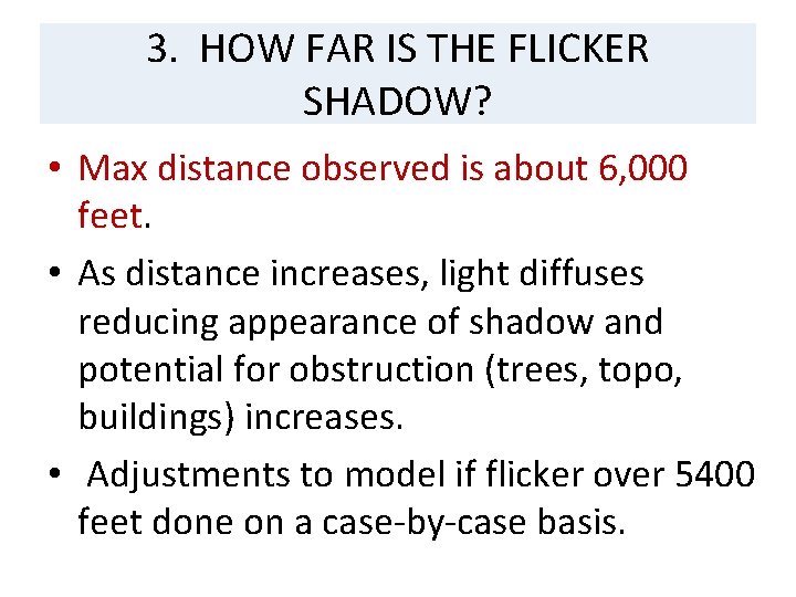 3. HOW FAR IS THE FLICKER SHADOW? • Max distance observed is about 6,