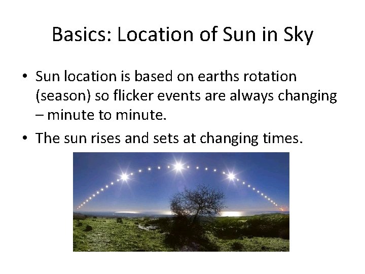 Basics: Location of Sun in Sky • Sun location is based on earths rotation