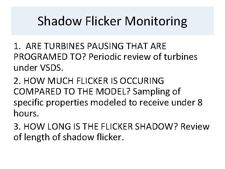 Shadow Flicker Monitoring 1. ARE TURBINES PAUSING THAT ARE PROGRAMED TO? Periodic review of