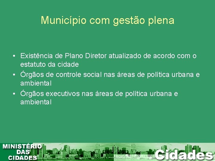 Município com gestão plena • Existência de Plano Diretor atualizado de acordo com o