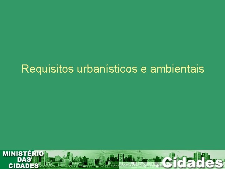 Requisitos urbanísticos e ambientais Requisitos urbanísticos e ambientais
