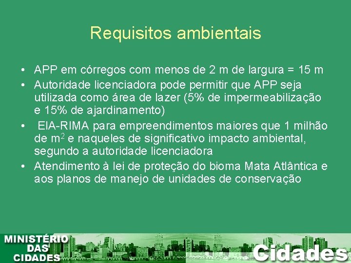 Requisitos ambientais • APP em córregos com menos de 2 m de largura =