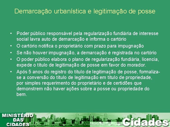 Demarcação urbanística e legitimação de posse • Poder público responsável pela regularização fundiária de Demarcação urbanística e legitimação de posse • Poder público responsável pela regularização fundiária de