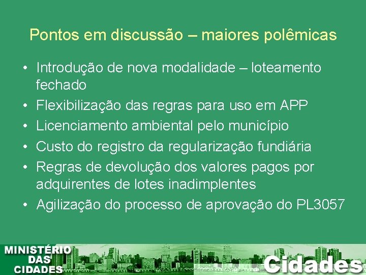 Pontos em discussão – maiores polêmicas • Introdução de nova modalidade – loteamento fechado