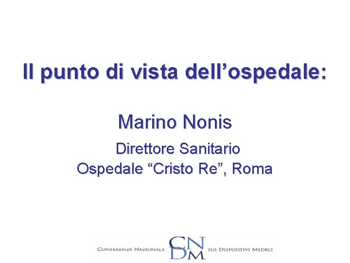 Il punto di vista dell’ospedale: Marino Nonis Direttore Sanitario Ospedale “Cristo Re”, Roma 