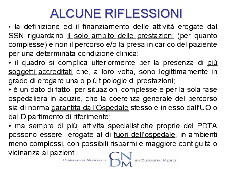 ALCUNE RIFLESSIONI • la definizione ed il finanziamento delle attività erogate dal SSN riguardano