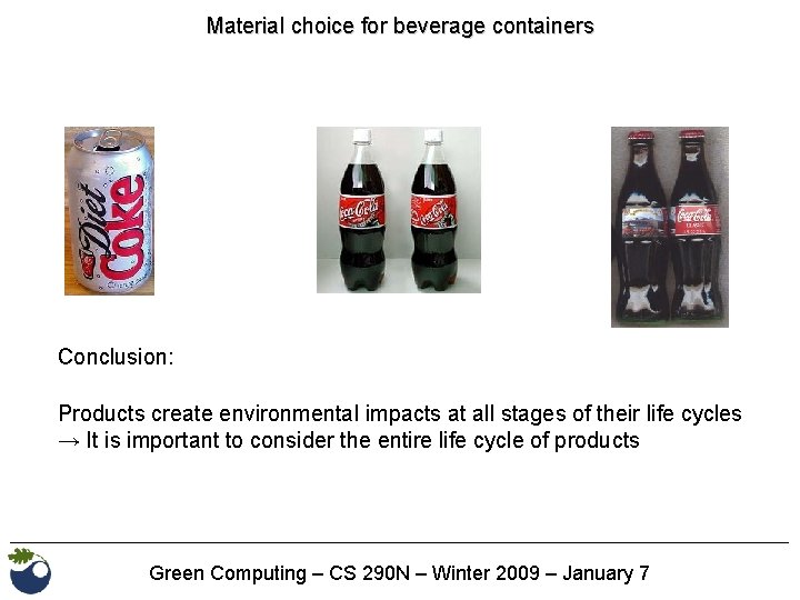 Material choice for beverage containers Conclusion: Products create environmental impacts at all stages of