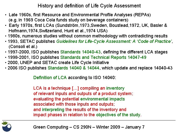 History and definition of Life Cycle Assessment • Late 1960 s, first Resource and