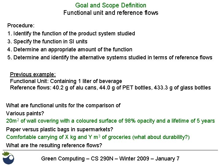 Goal and Scope Definition Functional unit and reference flows Procedure: 1. Identify the function