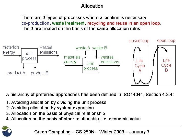 Allocation There are 3 types of processes where allocation is necessary: co-production, waste treatment,