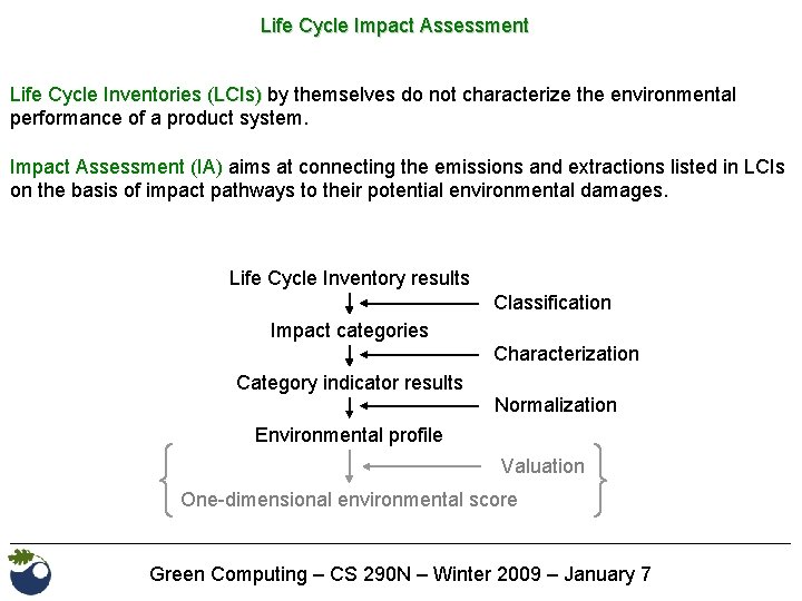 Life Cycle Impact Assessment Life Cycle Inventories (LCIs) by themselves do not characterize the