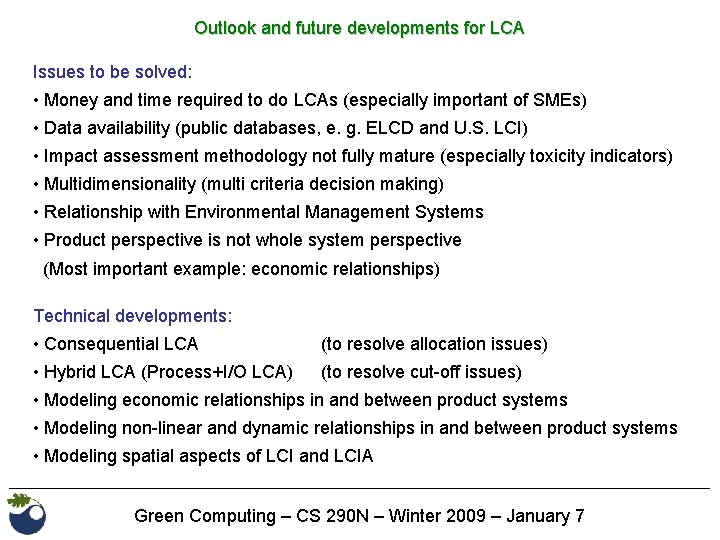 Outlook and future developments for LCA Issues to be solved: • Money and time