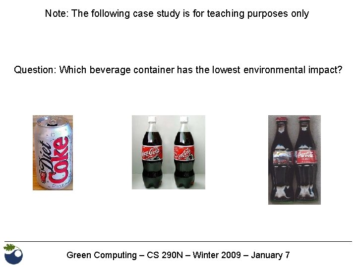 Note: The following case study is for teaching purposes only Question: Which beverage container