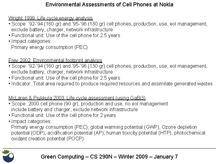 Environmental Assessments of Cell Phones at Nokia Wright 1999: Life cycle energy analysis •
