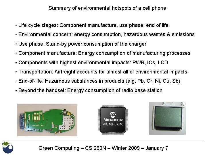 Summary of environmental hotspots of a cell phone • Life cycle stages: Component manufacture,