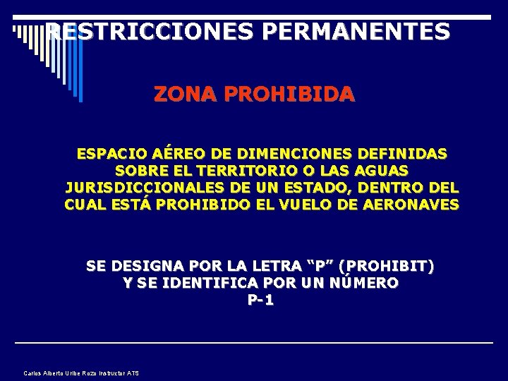 RESTRICCIONES PERMANENTES ZONA PROHIBIDA ESPACIO AÉREO DE DIMENCIONES DEFINIDAS SOBRE EL TERRITORIO O LAS