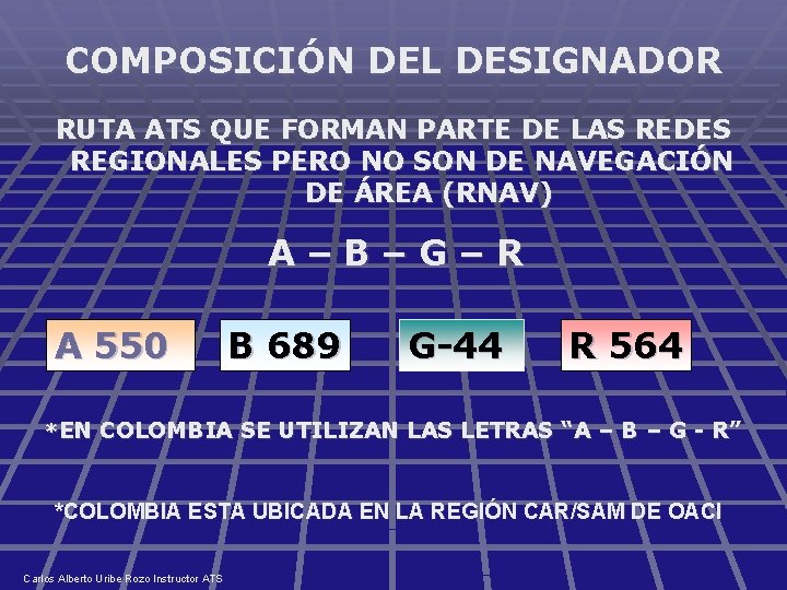 COMPOSICIÓN DEL DESIGNADOR RUTA ATS QUE FORMAN PARTE DE LAS REDES REGIONALES PERO NO