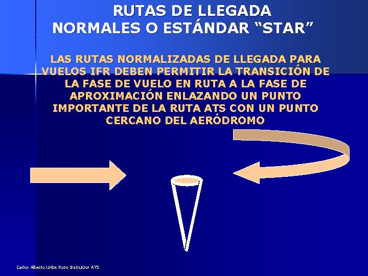 RUTAS DE LLEGADA NORMALES O ESTÁNDAR “STAR” LAS RUTAS NORMALIZADAS DE LLEGADA PARA VUELOS