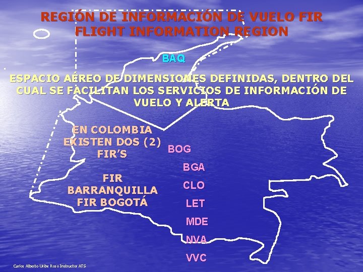 REGIÓN DE INFORMACIÓN DE VUELO FIR FLIGHT INFORMATION REGION BAQ . ESPACIO AÉREO DE