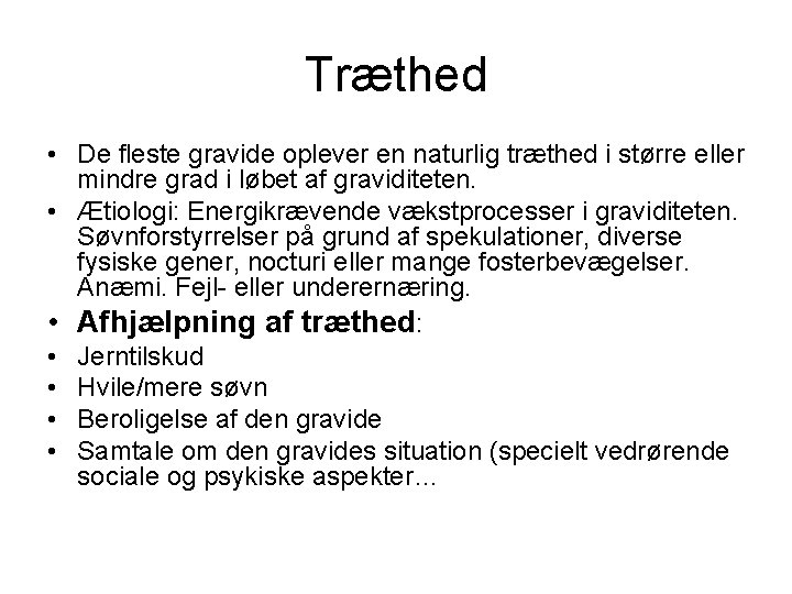 Træthed • De fleste gravide oplever en naturlig træthed i større eller mindre grad