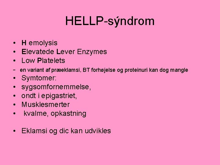 HELLP-sýndrom • H emolysis • Elevatede Lever Enzymes • Low Platelets - en variant