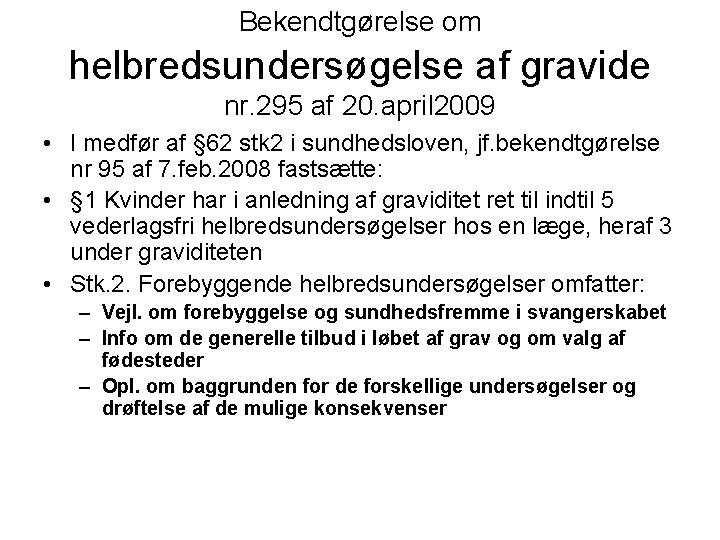 Bekendtgørelse om helbredsundersøgelse af gravide nr. 295 af 20. april 2009 • I medfør