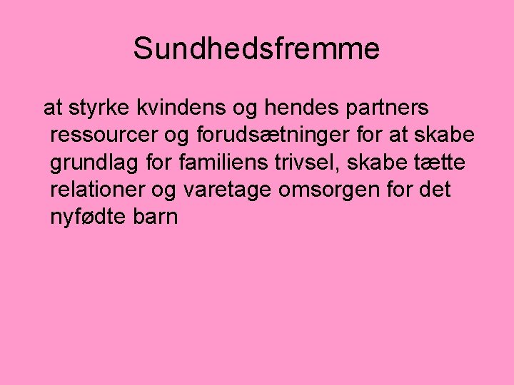 Sundhedsfremme at styrke kvindens og hendes partners ressourcer og forudsætninger for at skabe grundlag