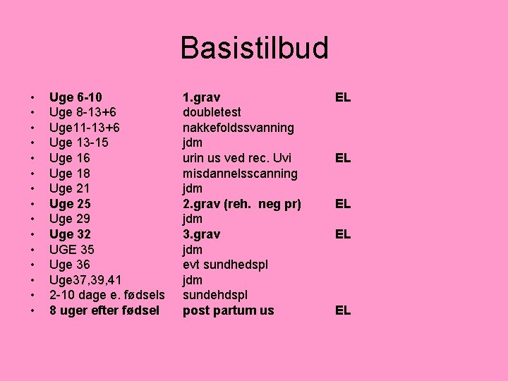 Basistilbud • • • • Uge 6 -10 Uge 8 -13+6 Uge 11 -13+6